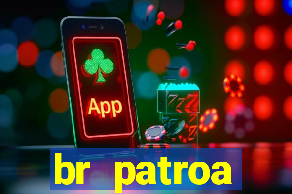 br patroa plataforma jogo online